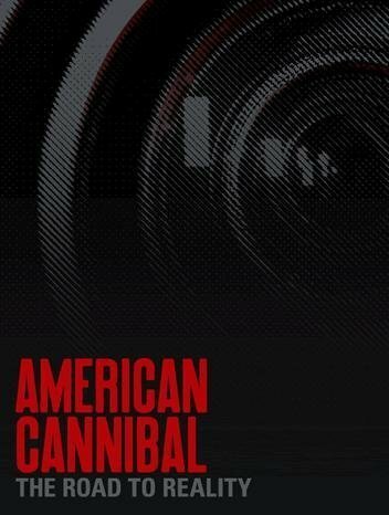 American Cannibal: The Road to Reality (2006)