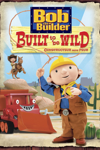 Bob the Builder: Built to Be Wild (2005)