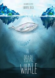 Смотреть The Pearl Whale (2015) онлайн в HD качестве 720p